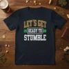Let's Get Ready To Stumble St Patrick's Day t-shirt with shamrock graphics