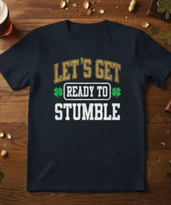 Let's Get Ready To Stumble St Patrick's Day t-shirt with shamrock graphics