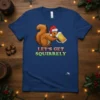 LET'S GET SQUIRRELY eye-catching graphic design printed on comfortable cotton t-shirt