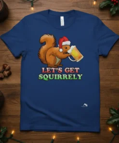 LET'S GET SQUIRRELY eye-catching graphic design printed on comfortable cotton t-shirt