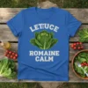 Lettuce Romaine Calm t-shirt design featuring bold white text and a realistic romain lettuce graphic