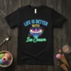 Neon sign style graphic t-shirt with the text "Life Is Better With Ice Cream" and a banana split illustration