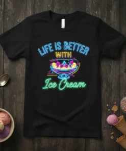 Neon sign style graphic t-shirt with the text "Life Is Better With Ice Cream" and a banana split illustration