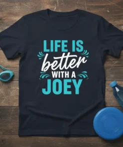 T-shirt with "LIFE IS better WITH A JOEY" text in aqua and white, with decorative water splashes