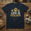 Life Is Golden t-shirt with paw prints and a golden retriever outline, white and gold text