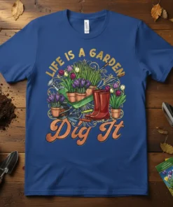 LIFE IS A GARDEN Dig It gardening t-shirt with flowers, wheelbarrow, and red boots
