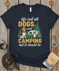 Life isn't all DOGS and CAMPING but it should be quote with a beagle dog and camper graphic on a