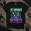 I HAVE TWO TITLES LIL BROTHER AND GAMER & I CRUSH THEM BOTH text on a black t-shirt with a