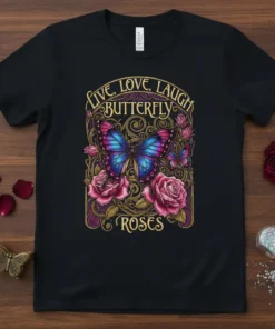 LIVE, LOVE, LAUGH BUTTERFLY ROSES unique graphic design printed on comfortable cotton t-shirt