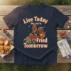 Live Today like you're Fried Tomorrow quote with a rooster in a hot rod on a navy t-shirt