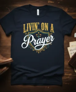 Livin' On A Prayer Christian T-Shirt with shield graphic and scripture font