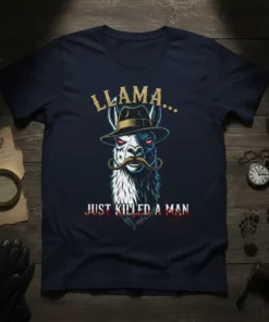 LLAMA... JUST KILLED A MAN text on a navy t-shirt with a llama wearing a fedora and mustache