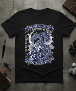 Black t-shirt with vintage blue dragon on mountains design and quote "Long Live All The Mountains We Moved I Had