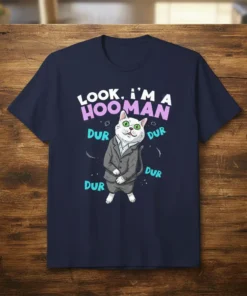Look, I'm A Hooman cat t-shirt with a white cat wearing a suit and saying "dur"