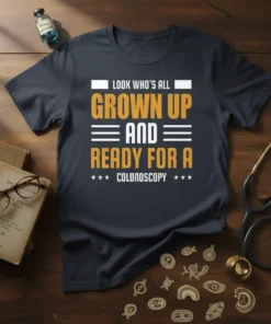 Funny "Look Who's All Grown Up And Ready For A Colonoscopy" quote t-shirt design with bold typography