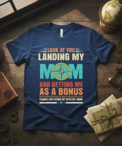 Look At You Landing My Mom And Getting Me As A Bonus T-Shirt with nautical compass design and funny family