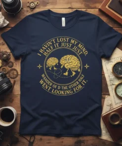 Navy t-shirt with yellow circular text design that reads "I Havin't Lost My Mind. Half It Just Just Wander Of