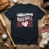 Loud & Proud Baseball Mom graphic tee featuring bold text and a baseball heart design, dark navy shirt