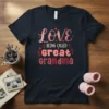 T-shirt with "Love Being Called Great Grandma" text in decorative fonts and colors, featuring hearts and floral accents