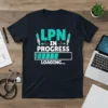 LPN IN PROGRESS LOADING... eye-catching graphic design printed on comfortable cotton t-shirt
