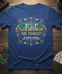T-shirt design featuring the quote "Luck Be In The Air Tonight" in a game show style with grid and ornate