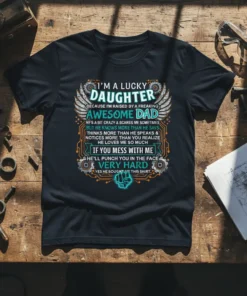 Black t-shirt with "I'm a Lucky Daughter Because I'm Raised By A Freaking Awesome Dad" quote and graphic design