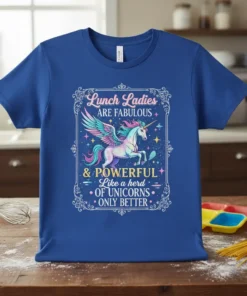 Lunch Ladies ARE FABULOUS & POWERFUL Like a herd OF UNICORNS ONLY BETTER text with a winged unicorn graphic on