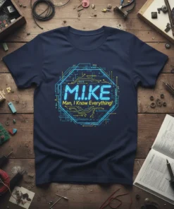 M.I.K.E Man, I Know Everything! quote on a navy t-shirt with a blue and yellow circuit board design