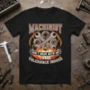 Black t-shirt with "Machinist Don't Mess With Me I Have Tolerance Issues" text, gears, and wrenches graphic