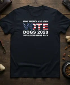 Make America Wag Again Vote Dogs 2020 Because Humans Suck t-shirt with patriotic VOTE graphic