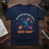 Dot Day t-shirt with "Make Your Mark And See Where It Takes You" quote, featuring planets, astronaut, and rocket ship