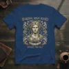 T-shirt design with gold text "MAKING MEN HARD SINCE 700 B.C." and a classical bust surrounded by roses and foliage