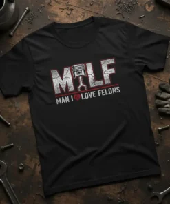 Man I Love Felons T-Shirt featuring a piston graphic and distressed text for mechanics and car lovers