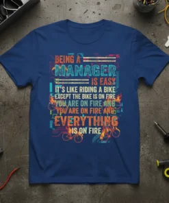 Being a Manager is Easy funny quote t-shirt with bikes on fire graphic and bold typography