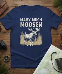 Many Much Moosen t-shirt design with a vintage moose graphic and pine trees, suitable for outdoorsmen