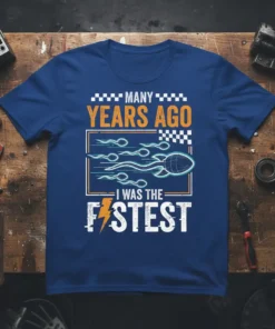 Many Years Ago I Was The Fastest humorous quote t-shirt with sperm race graphic and checkered flag accents