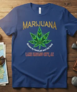 Marijuana leaf graphic with text "Because my friends just aren't that funny" and "Lake Havasu City, AZ" on a blue