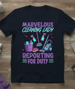 Marvelous Cleaning Lady Reporting For Duty text with cleaning supplies graphic on a navy t-shirt