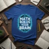 Math Builds Your Brain text design on a blue t-shirt with glowing circuit board brain graphic
