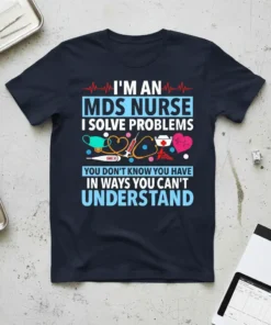 I'm an MDS Nurse I Solve Problems quote t-shirt with medical graphics like stethoscope, mask, and heart monitor