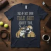 Me & My Dog Talk Shit About You funny bulldog and man graphic tee design