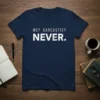 Navy t-shirt with white distressed text reading "ME? SARCASTIC? NEVER." perfect for humorous individuals