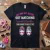 Black t-shirt with "ME AND MY SISTER GOT MATCHING Smart Mouths (AND HANDS TO BACK IT UP)" in pink and
