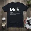Meh Indifference to be text design featuring eye-catching typography on quality t-shirt