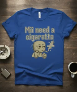 Mii character with cigarette design saying "Mii need a cigarette" on a blue t-shirt