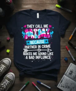 T-shirt with graffiti-style text reading "THEY CALL ME MIMI BECAUSE PARTNER IN CRIME MAKES ME SOUND LIKE A BAD INFLUENCE"