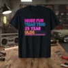More Fun Than Two 25 Year Olds retro neon quote t-shirt design in pink, blue, and orange