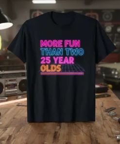 More Fun Than Two 25 Year Olds retro neon quote t-shirt design in pink, blue, and orange