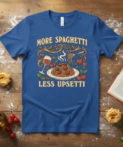 More Spaghetti Less Upsettti quote on a blue t-shirt with a graphic of spaghetti, meatballs, and a wine glass