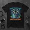 More Trash Can Less Trash Can't quote with a raccoon in a trash can graphic, vibrant tech elements, black t-shirt